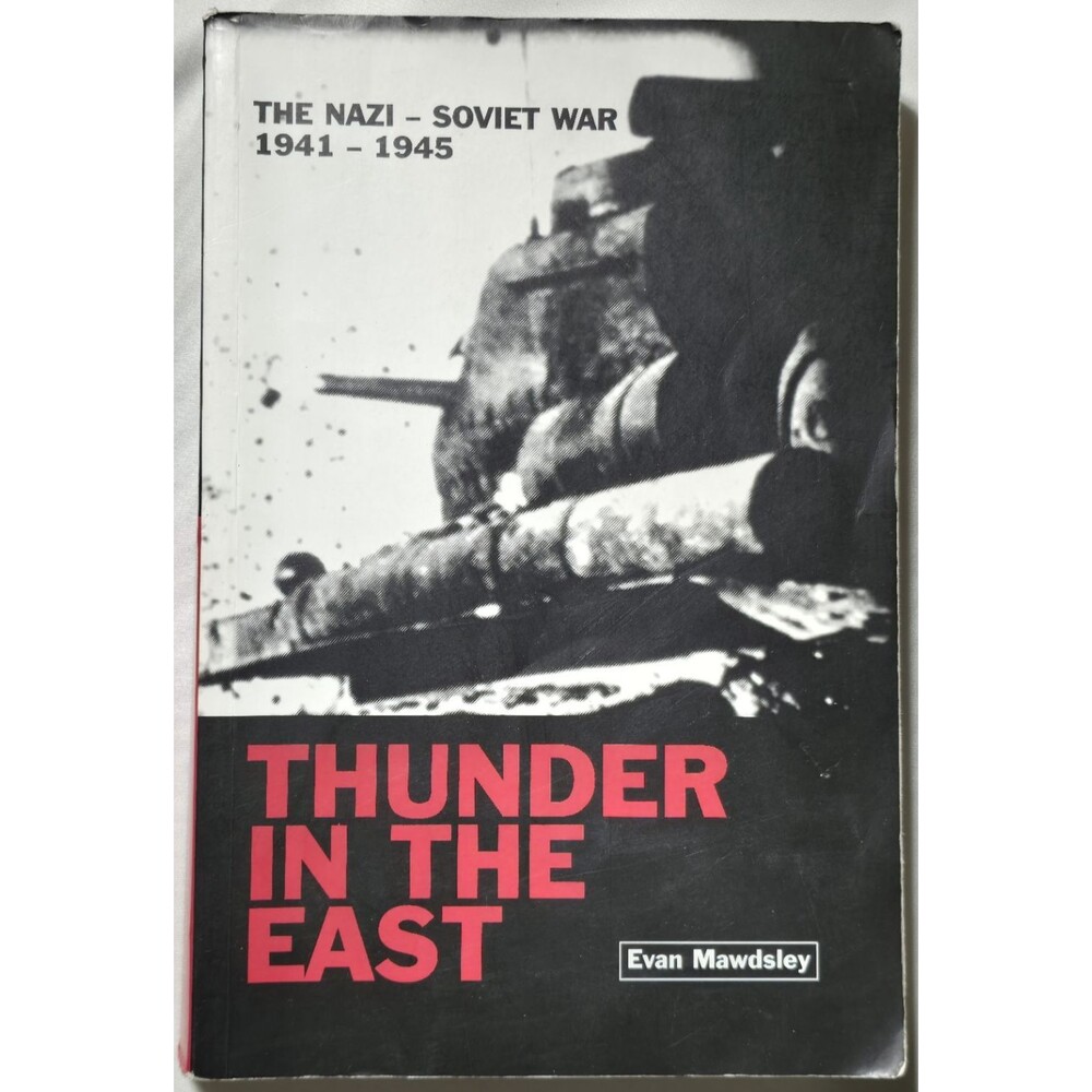Thunder In The East Nazi Soviet War 1941-1945 Evan Mawdsley Paperback